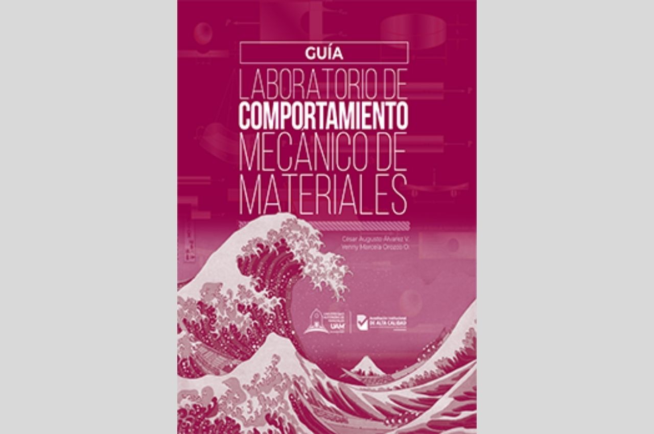 Publicación UAM:  Guía de laboratorio de comportamiento mecánico de materiales