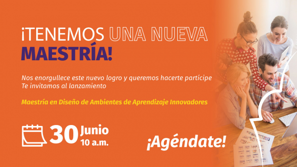 Lanzamiento Maestría en Diseño de Ambientes de Aprendizaje Innovadores. Imagen de presentación Maestría en Diseño de Ambientes de Aprendizaje Innovadores.