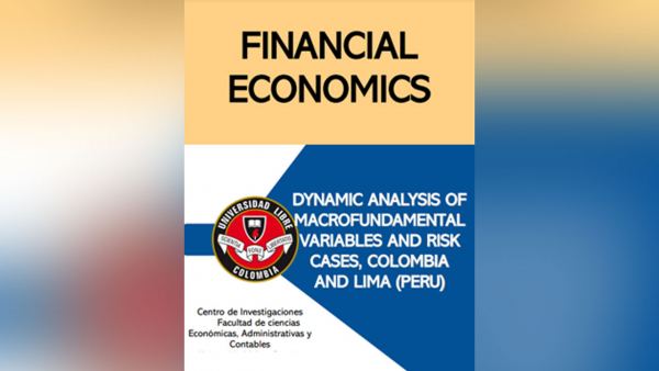 libro “Financial economics Dynamic analysis of macrofundamental variables and risk cases, Colombia and Lima (Peru)” libro “Financial economics Dynamic analysis of macrofundamental variables and risk cases, Colombia and Lima (Peru)”
