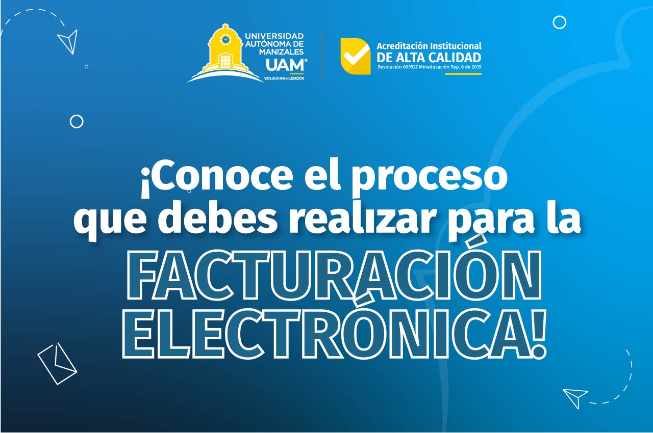 Conoce el proceso de facturación electrónica en la UAM Conoce el proceso de facturación electrónica en la UAM