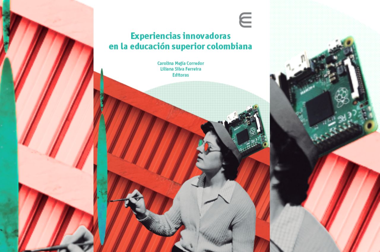 Experiencias innovadoras en la educación superior colombiana Experiencias innovadoras en la educación superior colombiana