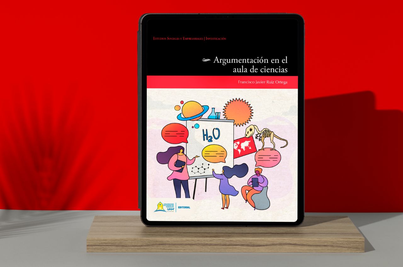 Argumentación en el aula de ciencias, nueva publicación de la Editorial UAM. Argumentación en el aula de ciencias, nueva publicación de la Editorial UAM.
