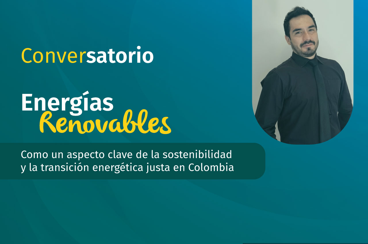 Impulsando la sostenibilidad: Conversatorio sobre Energías Renovables en Colombia Impulsando la sostenibilidad: Conversatorio sobre Energías Renovables en Colombia