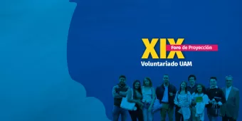 XIX Foro de Proyección UAM: Voluntariado, el Motor del Cambio
