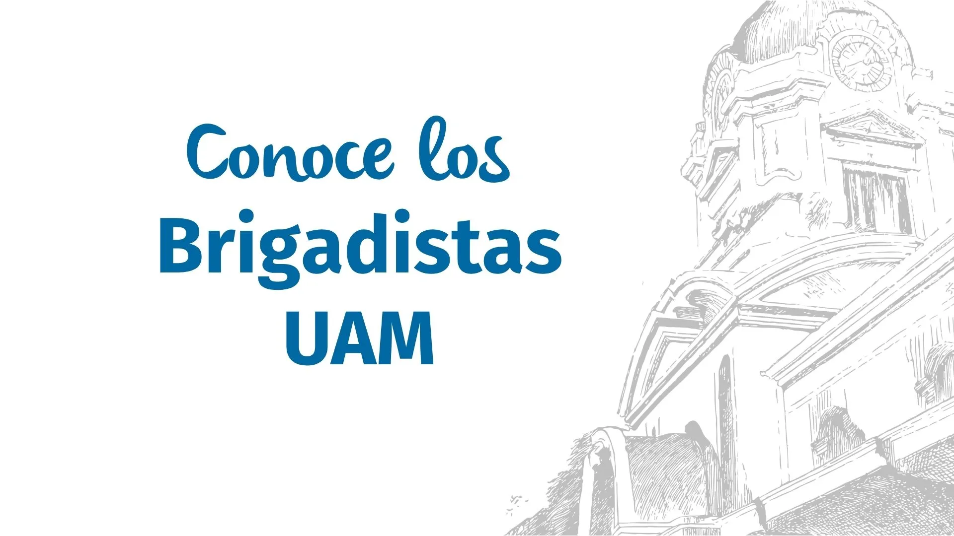 Conoce los brigadistas UAM