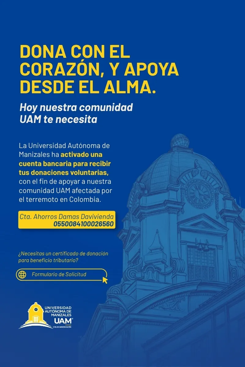 Mensaje activacion de cuenta bancaria de la  Universidad Autónoma de Manizales, para recibir donaciones voluntarias que serán destinadas en apoyar a la comunidad UAM afectada por el terremoto en Colombia